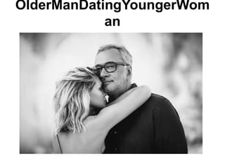 OlderManDatingYoungerWom
an
 