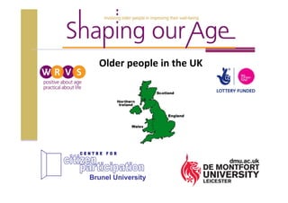 Older people in the UK




Brunel University
 