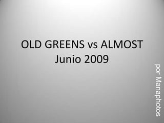 Old Greens Vs Almost