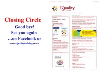 Closing Circle
Good bye!
See you again
…on Facebook or
www.equalitytraining.co.uk
 