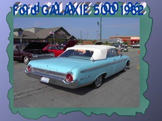 Ford GALAXIE 500 1962 