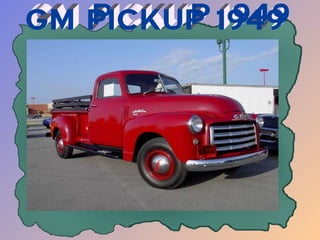 GM PICKUP 1949 
