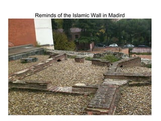 Reminds of the Islamic Wall in Madird 