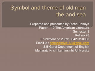 Prepared and presented by Richa Pandya
Paper – 10 The American Literature
Semester 3
Roll no 28
Enrollment no 2069108420190030
Email id : richapandya163@gnail.com
S.B.Gardi Department of English
Maharaja Krishnkumarsinhji University
 