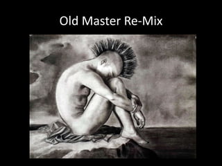 Old Master Re-Mix
 