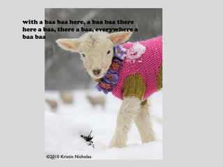 with a baa baa here, a baa baa therehere a baa, there a baa, everywhere a baa baa