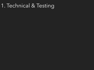 1. Technical & Testing
 
