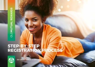 DO GREAT THINGS EVERY DAY
STEP-BY-STEP
REGISTRATION PROCESS
 