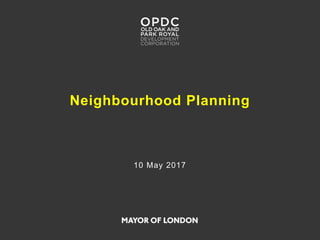 Neighbourhood Planning
10 May 2017
 