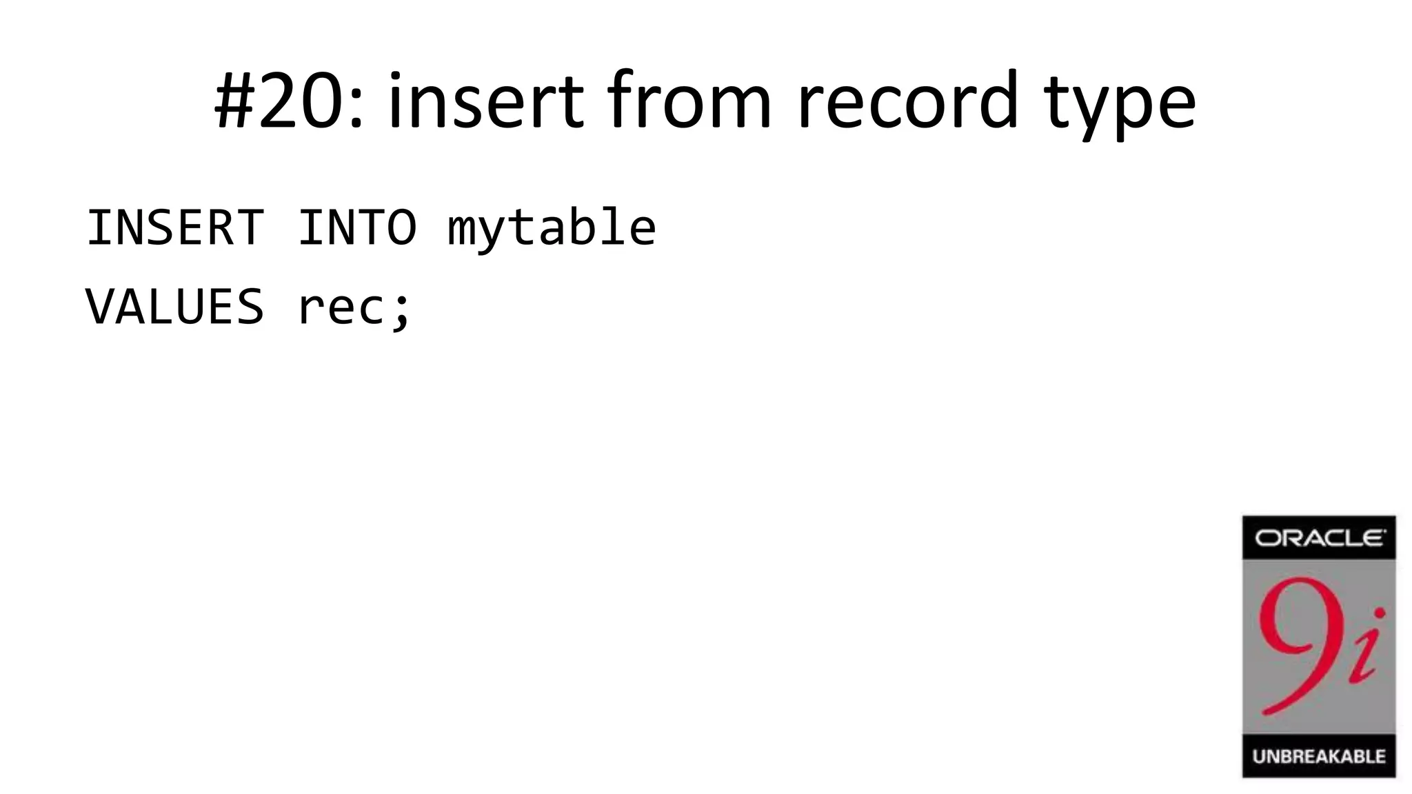 #20: insert from record type INSERT INTO mytable VALUES rec; 