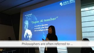 Philosophers are often referred to …
 