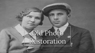 Old Photo
Restoration
 