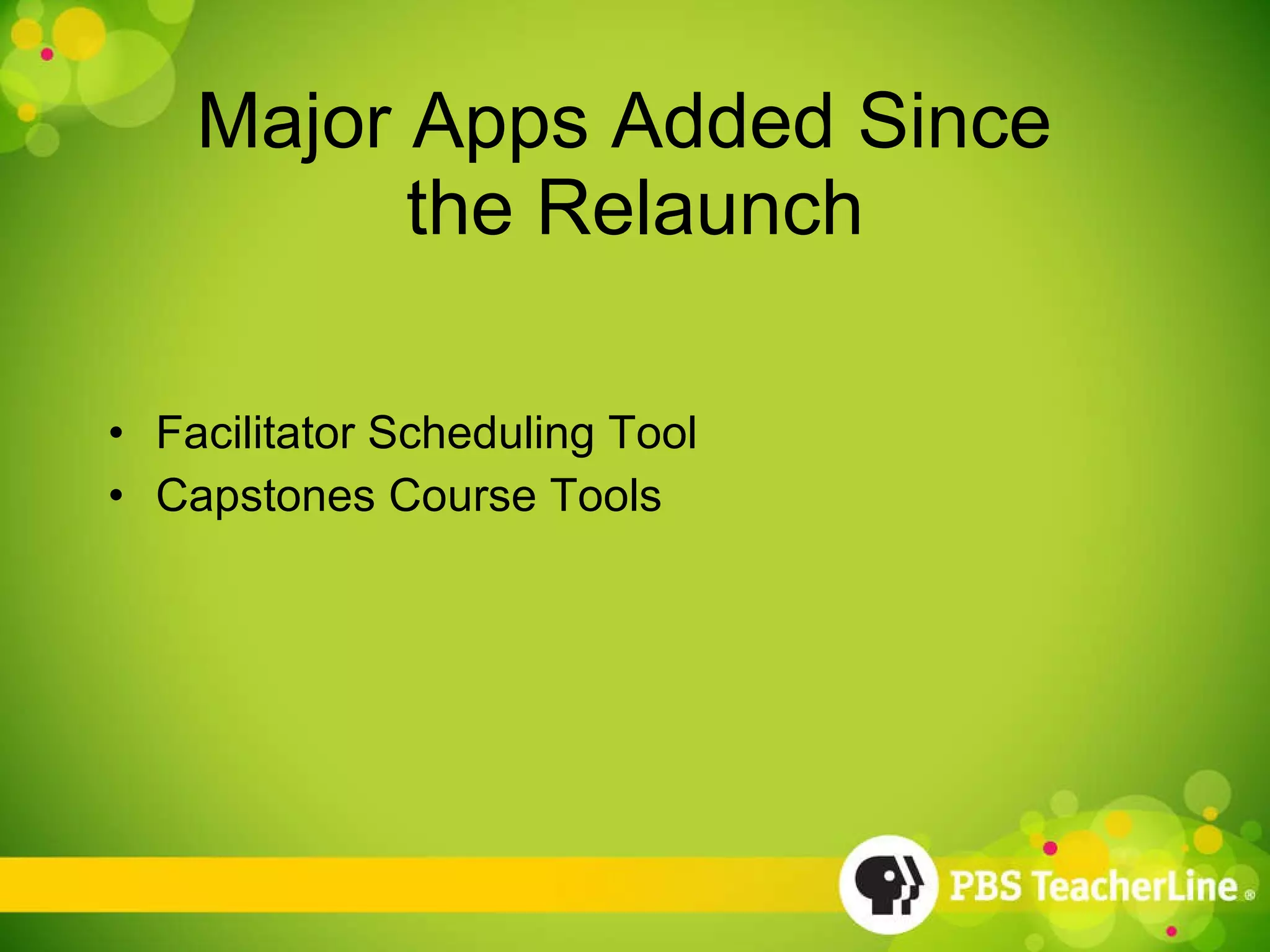Major Apps Added Since  the Relaunch Facilitator Scheduling Tool Capstones Course Tools 