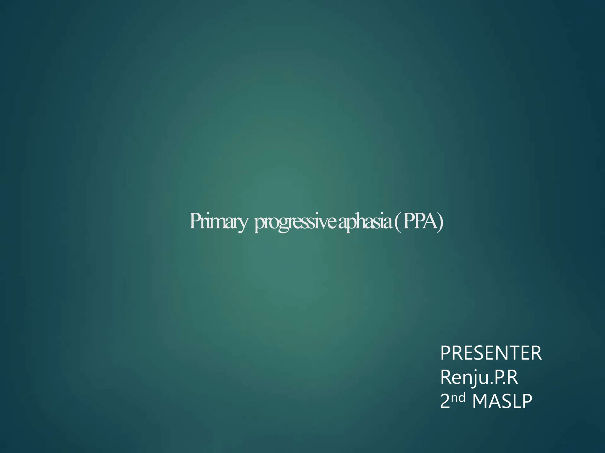 Primary Progressive Aphasia.pptx