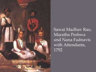 SawaiMadhavRao, Maratha Peshwa and Nana Fadnavis with Attendants, 1792