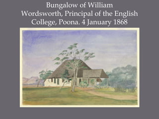 Bungalow of William Wordsworth, Principal of the English College, Poona. 4 January 1868