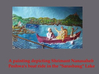 A painting depicting ShrimantNanasahebPeshwa's boat ride in the "Sarasbaug" Lake