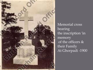 Memorial cross bearing the inscription 'in memory of the officers & their FamilyAt Ghorpadi -1900