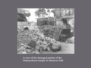 A view of the damaged portion of the Omkareshwar temple in Shanivar Peth
