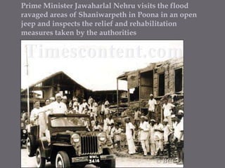 Prime Minister Jawaharlal Nehru visits the flood ravaged areas of Shaniwarpeth in Poona in an open jeep and inspects the relief and rehabilitation measures taken by the authorities