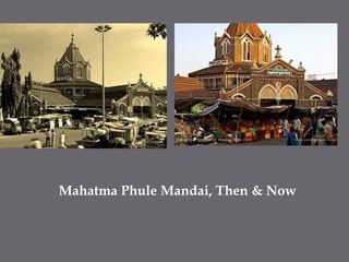 Mahatma PhuleMandai, Then & Now