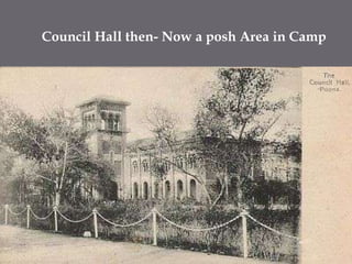 Council Hall then- Now a posh Area in Camp
