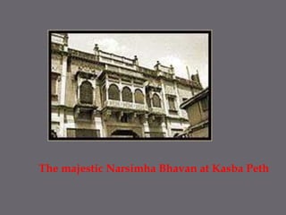 The majestic NarsimhaBhavan at KasbaPeth