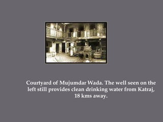 Courtyard of Mujumdar Wada. The well seen on the left still provides clean drinking water from Katraj, 18 kms away.