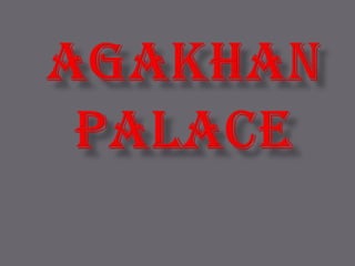 AGAKHAN PALACE