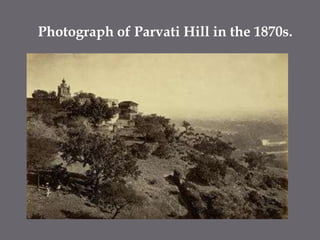 Photograph of Parvati Hill in the 1870s.