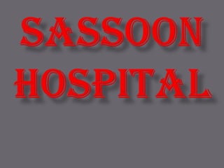 SASSOON HOSPITAL