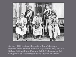 An early 20th century file photo of India's freedom fighters, Dada Saheb Karandhikar (standing, left) and N C Kelkar; (sitting) Bipin Chandra Pal (left), Lokmanya Bal Gangadhar Tilak (centre) and Dada Saheb Khaparde