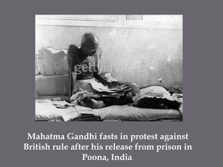 Mahatma Gandhi fasts in protest against British rule after his release from prison in Poona, India. 