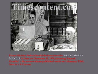 Prime Minister Indira Gandhi declares open the TILAK SMARAK MANDIR in Pune on December 11, 1976, releasing 'Smarak-Grantha' -- the seven-volume published works on Lokmanya Tilak. Next is Y B Chavan, 