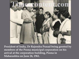President of India, Dr Rajendra Prasad being greeted by members of the Poona municipal corporation on his arrival at the corporation building, Poona in Maharashtra on June 26, 1961. 