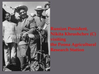 Russian President, Nikita Khrushchev (C) visiting the Poona Agricultural Research Station