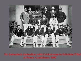 Dr. babasahebAmbedkar with Cricket team to Felicitate P.Baluat Poona  Gymkhana- 1890