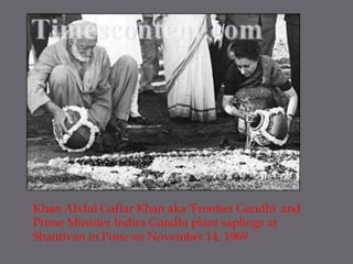 Khan Abdul Gaffar Khan aka 'Frontier Gandhi' and Prime Minister Indira Gandhi plant saplings at Shantivan in Pune on November 14, 1969 