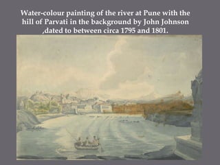 Water-colour painting of the river at Pune with the hill of Parvati in the background by John Johnson ,dated to between circa 1795 and 1801. 
