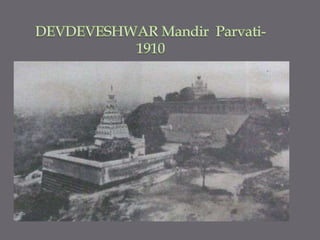 DEVDEVESHWAR MandirParvati- 1910