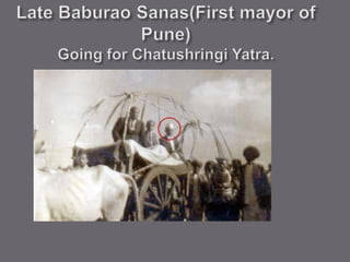 Late BaburaoSanas(First mayor of Pune)Going for ChatushringiYatra.