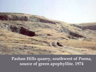 Pashan Hills quarry, southwest of Poona,source of green apophyllite. 1974