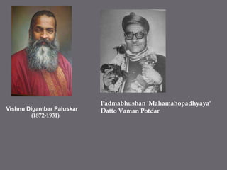 Padmabhushan 'Mahamahopadhyaya' DattoVamanPotdarVishnu DigambarPaluskar(1872-1931)
