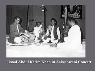 Ustad Abdul Karim Khan in Aakashwani Concert