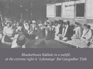 BhaskarbuwaBakhale in a mehfil; at the extreme right is 'Lokmanya' Bal GangadharTilak