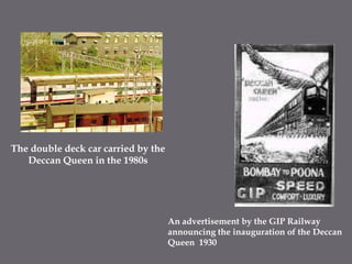 The double deck car carried by the Deccan Queen in the 1980sAn advertisement by the GIP Railway announcing the inauguration of the Deccan Queen  1930