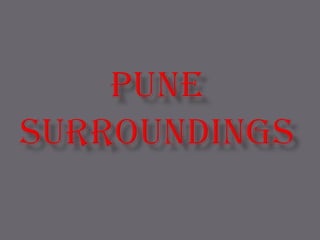PUNE SURROUNDINGS
