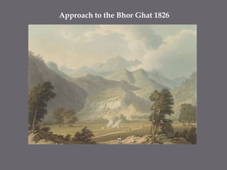 Approach to the BhorGhat 1826