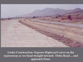 Under Construction- Express HighwayS curve on the expressway as we head straight towards  Dehu Road ... and approach Pune.