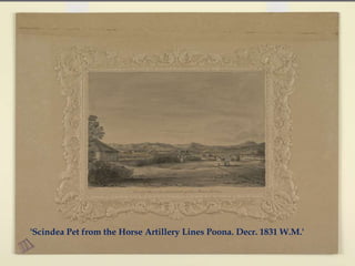 'Scindea Pet from the Horse Artillery Lines Poona. Decr. 1831 W.M.'